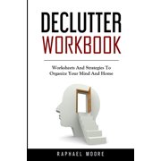 Declutter Workbook Worksheets And Strategies To Organize Your Mind And Home