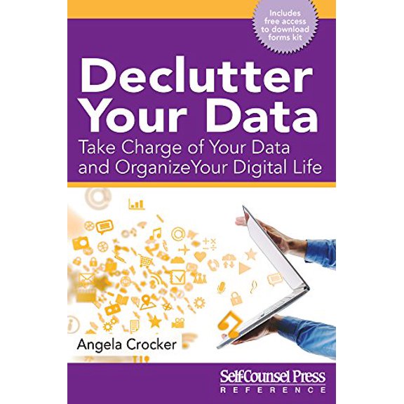 Pre-Owned Declutter Your Data: Take Charge of Your Data and Organize Your Digital Life (Paperback) 1770402977 9781770402973