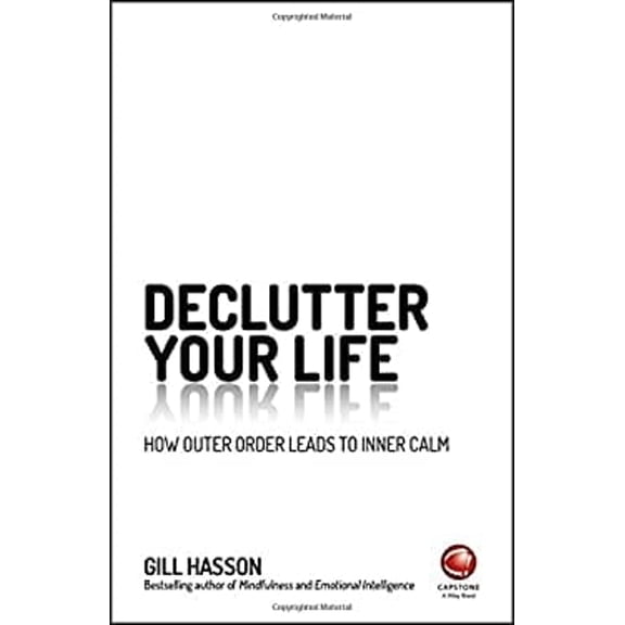 Pre-Owned Declutter Your Life: How Outer Order Leads to Inner Calm (Paperback) 0857087371 9780857087379