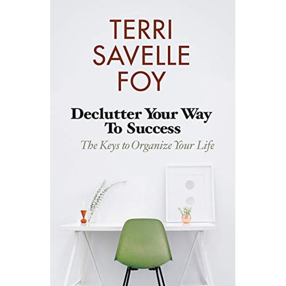 Pre-Owned Declutter Your Way to Success: The Keys to Organize Your Life, 9781942126102, 1942126107, Paperback,