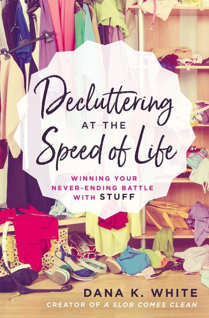 Decluttering at the Speed of Life: Winning Your Never-Ending Battle with Stuff (Paperback) - image 1 of 2
