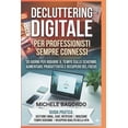 thumbnail image 1 of Decluttering digitale per professionisti sempre connessi: Il programma di 30 giorni per ridurre il tempo sullo schermo, , (Paperback), 1 of 1