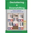 thumbnail image 1 of Decluttering e Downshifting: How to organize the house and one's life (Paperback), 1 of 1