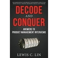 thumbnail image 1 of Pre-Owned Decode and Conquer: Answers to Product Management Interviews (Paperback) 0615930417 9780615930411, 1 of 1