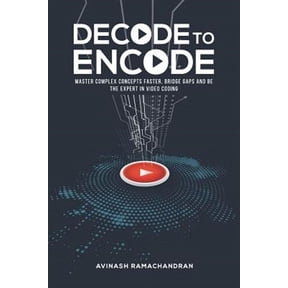 Decode to Encode: Master Complex Concepts Faster, Bridge Gaps and Be the Expert in Video Coding