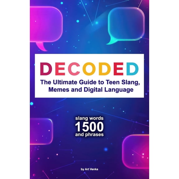 Decoded: The Ultimate Guide to Teen Slang, Memes and Digital Language, (Paperback)