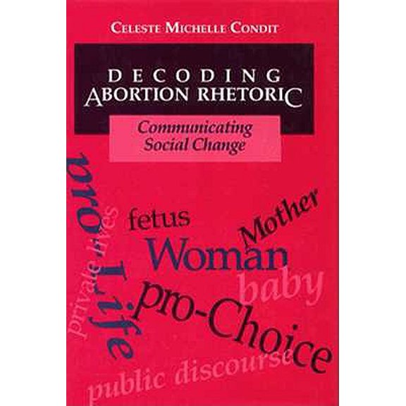 Pre-Owned Decoding Abortion Rhetoric: Communicating Social Change