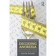 thumbnail image 1 of Pre-Owned Decoding Anorexia: How Breakthroughs in Science Offer Hope for Eating Disorders (Paperback) 0415898676 9780415898676, 1 of 1