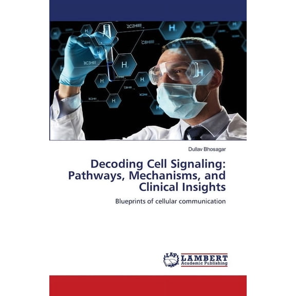 Decoding Cell Signaling: Pathways, Mechanisms, and Clinical Insights, (Paperback)