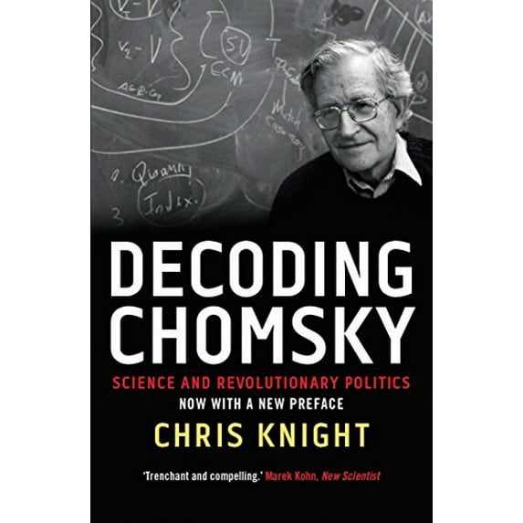 Pre-Owned Decoding Chomsky: Science and Revolutionary Politics (Paperback) 0300228767 9780300228762