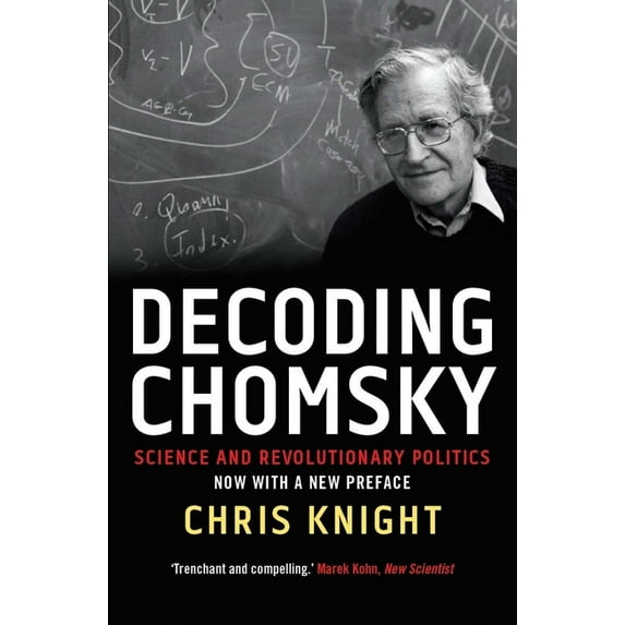 Decoding Chomsky : Science and Revolutionary Politics (Paperback)
