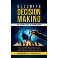 thumbnail image 1 of Decoding Decision Making: How Your Brain Decides and How to Take Back Control in the Age of AI, (Paperback), 1 of 1