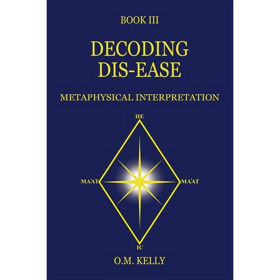 Decoding Dis-Ease: Metaphysical Interpretation (Paperback)
