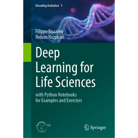 Decoding Evolution Deep Learning for Life Sciences: With Python Notebooks for Examples and Exercises, Book 1, (Hardcover)