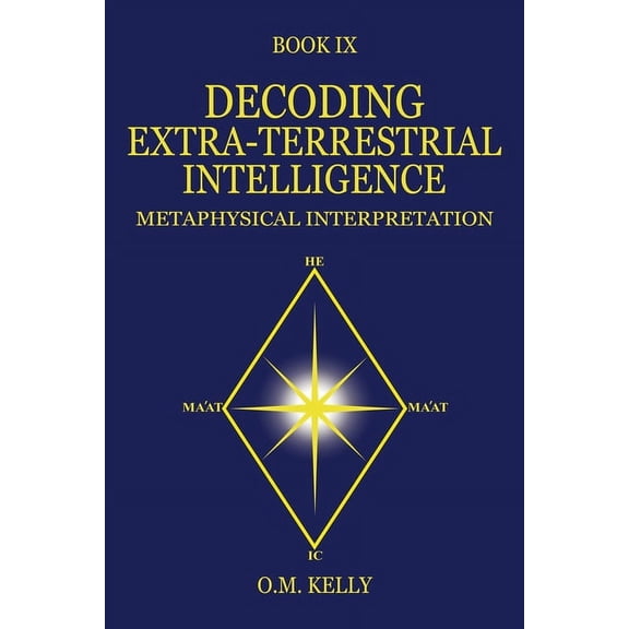 Decoding Extra-Terrestrial Intelligence: Metaphysical Interpretation (Paperback)