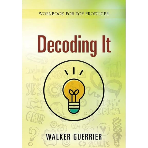 Decoding It: Work Book for Top Producer, (Paperback)