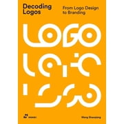 Decoding Logos From LOGO Design to Branding, Paperback