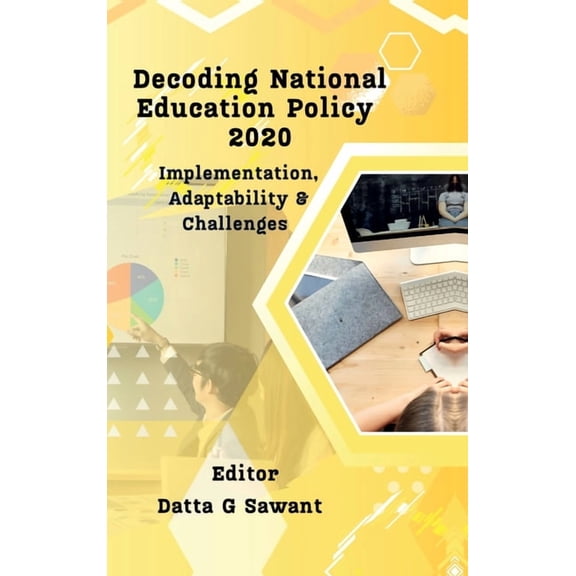 Decoding National Education Policy 2020: Implementation, Adaptability & Challenges, (Hardcover)