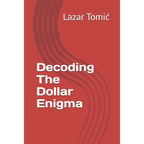 Decoding The Dollar Enigma, (Paperback)