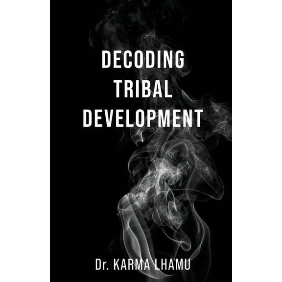 Decoding Tribal Development, (Paperback)