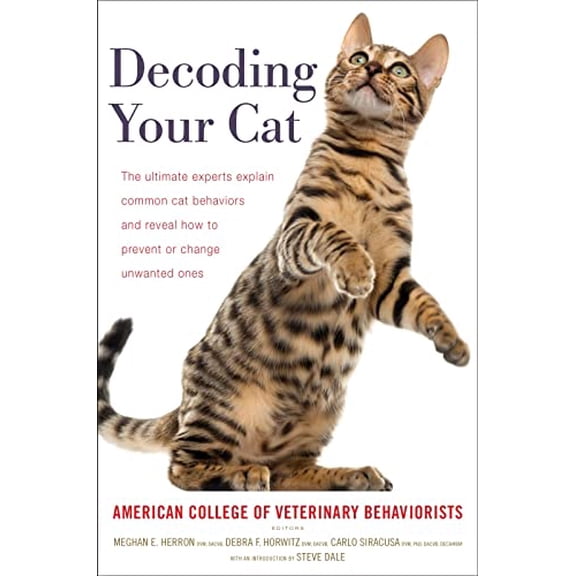 Pre-Owned Decoding Your Cat: The Ultimate Experts Explain Common Cat Behaviors and Reveal How to Prevent or Change Unwanted Ones (Paperback) 0358566045 9780358566045