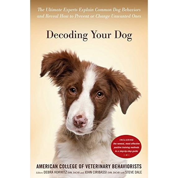 Pre-Owned Decoding Your Dog : The Ultimate Experts Explain Common Dog Behaviors and Reveal How to Prevent or Change Unwanted Ones (Hardcover)