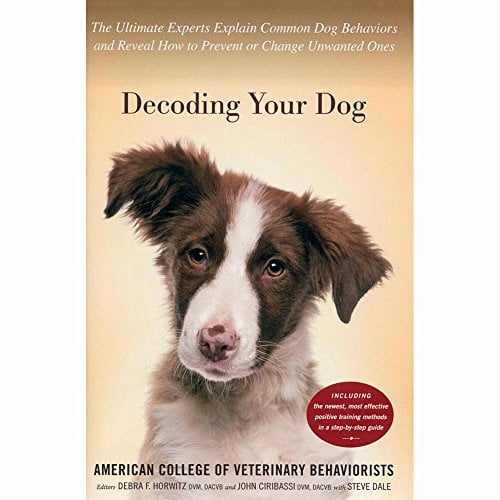 Pre-Owned Decoding Your Dog: The Ultimate Experts Explain Common Dog Behaviors and Reveal How to Prevent or Change Unwanted Ones (Hardcover) 0547738919 9780547738918