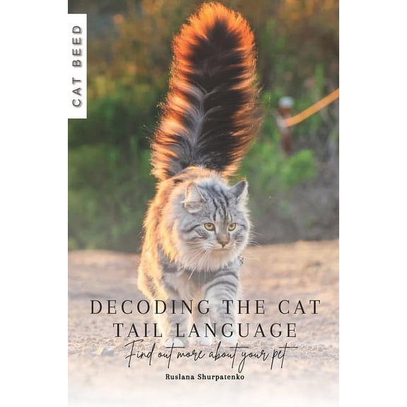 Decoding the Cat Tail Language: Find out more about your pet (Paperback)