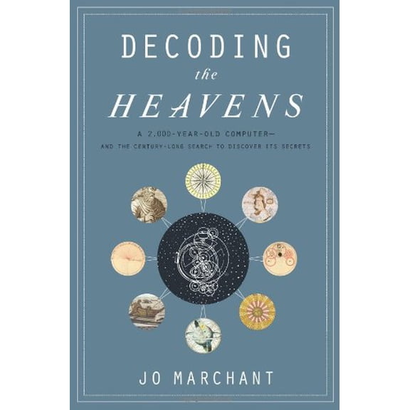 Pre-Owned Decoding the Heavens: A 2,000-Year-Old Computer--and the Century-Long Search to Discover Its Secrets (Hardcover) 030681742X 9780306817427
