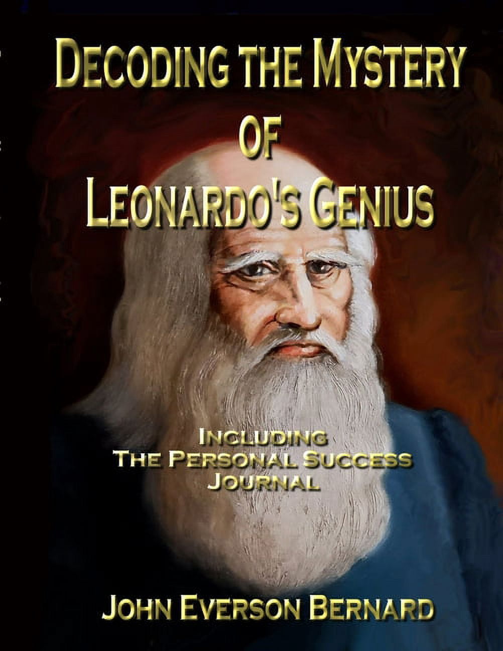 Decoding the Mystery of Leonardo's Genius: Including the Personal ...