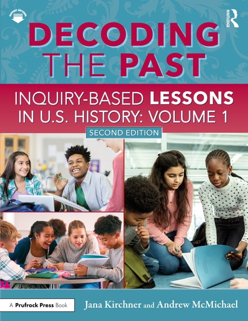 Decoding the Past: Inquiry-Based Lessons in U.S. History Volume 1, (Paperback)