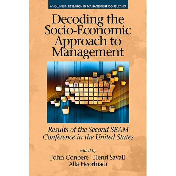 The Iseor Decoding the Socio Economic Approach to Management: Results of the Second Seam Conference in the United States, (Hardcover)
