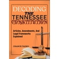thumbnail image 1 of Decoding the Tennessee Constitution: Articles, Amendments, And Legal Frameworks Explained, (Paperback), 1 of 1
