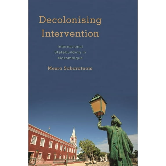 Kilombo: International Relations and Col Decolonising Intervention: International Statebuilding in Mozambique, (Paperback)