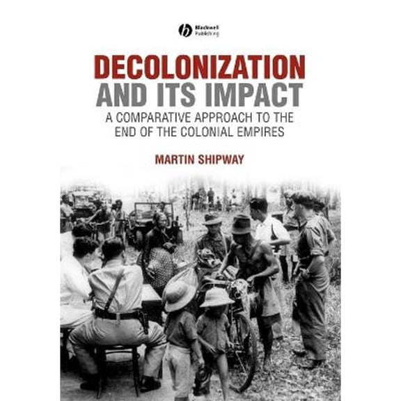 Pre-Owned Decolonization and Its Impact: A Comparitive Approach to the End of the Colonial Empires (Paperback) 0631199683 9780631199687