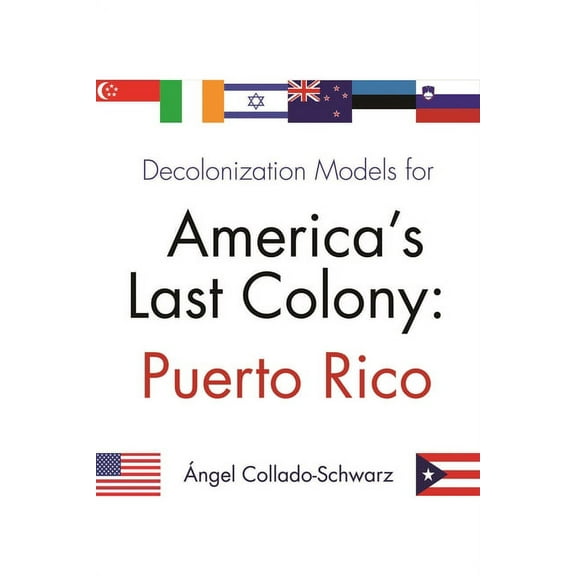 Decolonization Models for America's Last Colony: Puerto Rico, (Paperback)