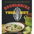 thumbnail image 1 of Decolonize Your Diet: Plant-Based Mexican-American Recipes for Health and Healing, (Paperback), 1 of 1
