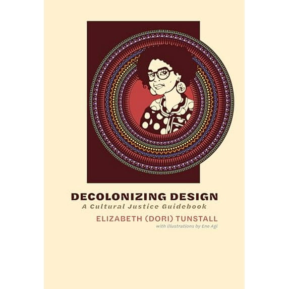 Pre-Owned Decolonizing Design: A Cultural Justice Guidebook (Hardcover) 0262047691 9780262047692