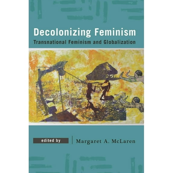 Decolonizing Feminism: Transnational Feminism and Globalization, (Paperback)