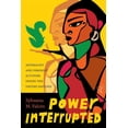 thumbnail image 1 of Decolonizing Feminisms Power Interrupted: Antiracist and Feminist Activism Inside the United Nations, (Paperback), 1 of 1
