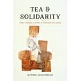 thumbnail image 1 of Decolonizing Feminisms Tea and Solidarity: Tamil Women and Work in Postwar Sri Lanka, (Hardcover), 1 of 1