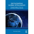 thumbnail image 1 of Decolonizing Global Intelligence: Emerging Intelligence Trends and the Practice of Inclusive Statecraft, (Paperback), 1 of 1