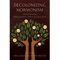 thumbnail image 1 of Decolonizing Mormonism : Approaching a Postcolonial Zion (Paperback), 1 of 1