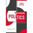 thumbnail image 1 of Decolonizing Politics: An Introduction, (Paperback), 1 of 1