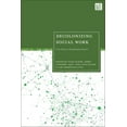 thumbnail image 1 of Decolonizing Social Work: From Theory to Transformative Practice, (Paperback), 1 of 1