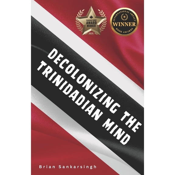 Decolonizing the Trinidadian Mind, (Paperback)