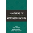 thumbnail image 1 of Decolonizing the Westernized University: Interventions in Philosophy of Education from Within and Without, (Paperback), 1 of 1