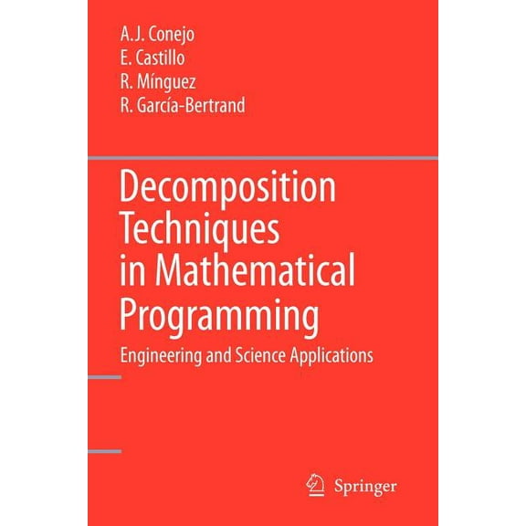 Decomposition Techniques in Mathematical Programming: Engineering and Science Applications, (Paperback)