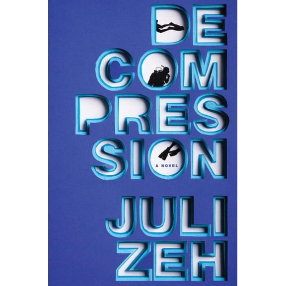 Pre-Owned Decompression: A Novel (Hardcover) 0385537581 9780385537582
