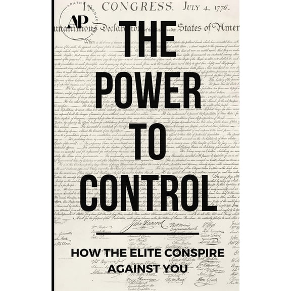 Deconstructing America The Power To Control: How the Elite Conspire Against You, Book 1, (Paperback)